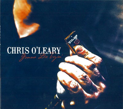 CHRIS O’LEARY - Gonna Die Tryin’