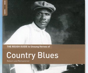 DIVERSE ARTISTER - The Rough Guide To The Unsung Heroes Of Country Blues