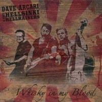 DAVE ARCARI & THE  HELLSINKI HELLRAISERS - Whisky In My Blood