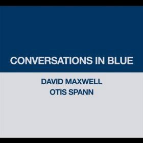 DAVID MAXWELL & OTIS SPANN - Conversations in Blue