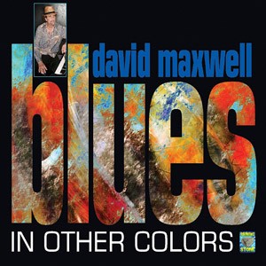 DAVID MAXWELL - Blues in Other Colors