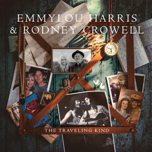 EMMYLOU HARRIS & RODNEY CROWELL - The Traveling Kind