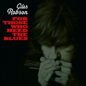 Giles Robson - For Those Who Need The Blues