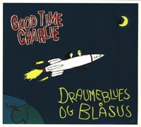 GOOD TIME CHARLIE - Draumeblues og Blåsus