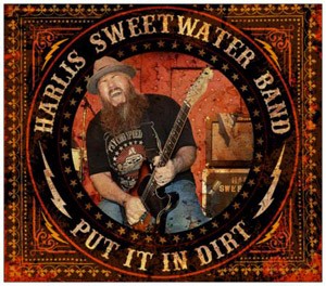 HARLIS SWEETWATER BAND - Put It In Dirt