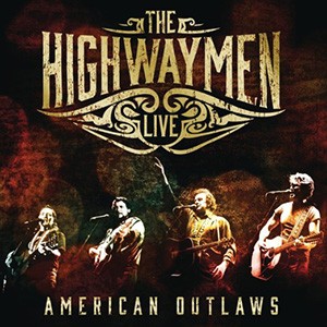 The Highwaymen - LIVE – American Outlaws