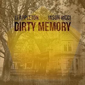 JJ Appleton  & Jason Ricci - Dirty Memory