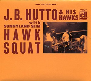 J.B. HUTTO & HIS HAWKS with Sunnyland Slim - Hawk Squat