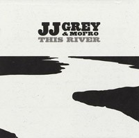 JJ GREY & MOFRO - This River