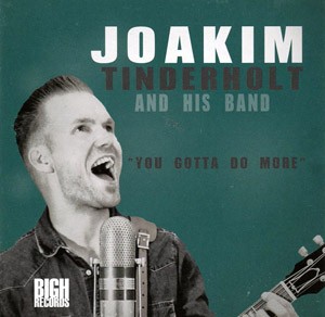 JOAKIM TINDERHOLT AND HIS BAND - You Gotta Do More