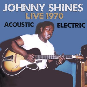 JOHNNY SHINES - Live 1970 Acoustic Electric