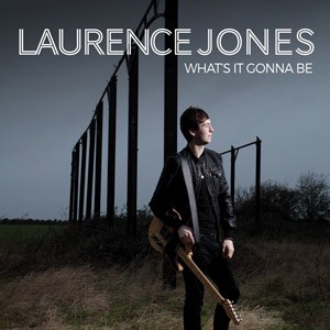 LAURENCE JONES - What’s It Gonna Be