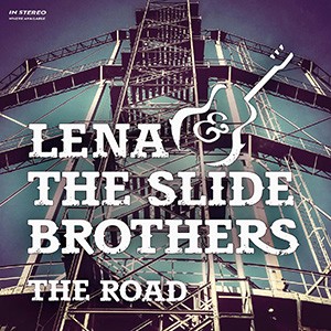 LENA & THE SLIDE BROTHERS - The Road