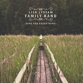 LISA LYSTAM FAMILY BAND - Give You Everything