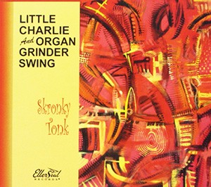 Little Charlie And Organ Grinder Swing - Skronky Tonk