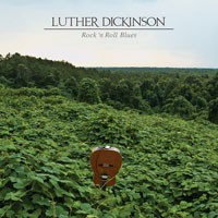 Luther Dickinson - Rock’n Roll Blues