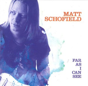 MATT SCHOFIELD - Far As I Can See