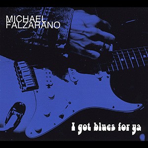 MICHAEL FALZARANO - I Got Blues For Ya