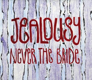 NEVER THE BRIDE - Jealousy