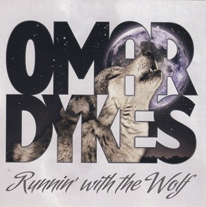 Omar Dykes - Runnin’ With The Wolf