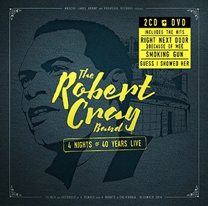 THE ROBERT CRAY BAND - 4 Nights of 40 Years Live