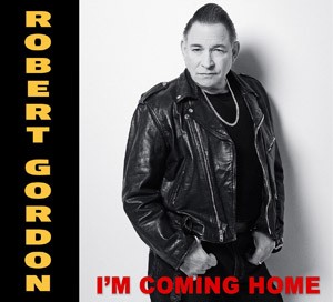 ROBERT GORDON - I’m Coming Home