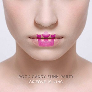 ROCK CANDY FUNK PARTY - Groove Is King