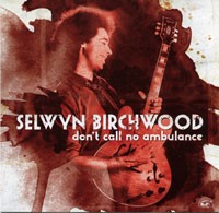 Selwyn Birchwood - Don’t Call No Ambulance