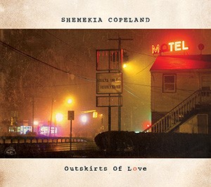 SHEMEKIA COPELAND - Outskirts Of Love