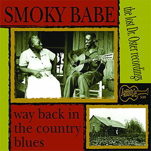 SMOKY BABE - Way Back In The Country Blues, The lost Dr. Oster Recordings