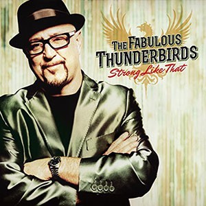 THE FABULOUS THUNDERBIRDS - Strong Like That