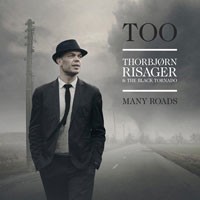 THORBJØRN RISAGER & THE BLACK TORNADO - Too Many Roads