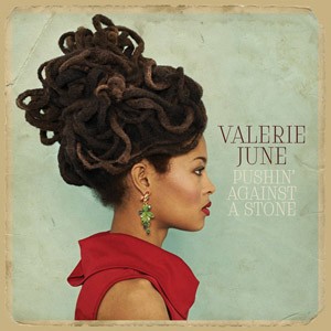 Valerie June - Pushin’ Against A Stone