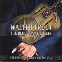 WALTER TROUT - The Blues Came Callin’