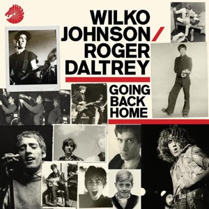 WILKO JOHNSON - ROGER DALTREY - Going Back Home De Luxe Edition